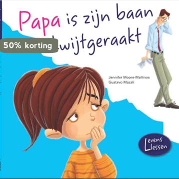 Papa is zijn baan kwijtgeraakt / Levenslessen 9789036632072, Verzenden, Jennifer Moore-Mallinos