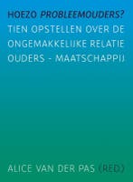 Hoezo probleemouders? 9789088505171, Boeken, Verzenden, Zo goed als nieuw