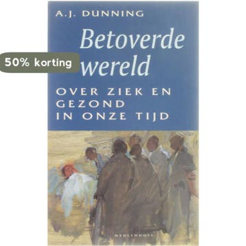 BETOVERDE WERELD OVER ZIEK EN GEZOND 9789029065320, Verzenden, Gelezen, A.J. Dunning