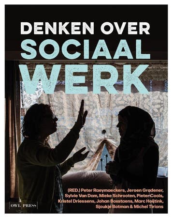 Denken Over Sociaal Werk | Nieuw, Boeken, Verzenden, Nieuw, Peter Raeymaeckers; Jeroen Gradener; Sylvie Dam; Mieke Schrooten; Pieter Cools; Kristel Driessens; Johan Boxstaens; Marc Hoijtink; Sjoukje Botman; Michel Tirions
