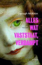 Alles wat vaststaat, verdampt 9789044626872 Darragh McKeon, Verzenden, Gelezen, Darragh McKeon