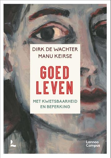 Goed leven 9789401470193 Dirk De Wachter, Boeken, Verzenden, Zo goed als nieuw, Dirk De Wachter