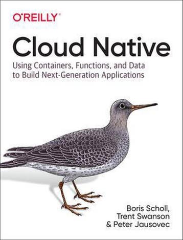 Cloud Native Using containers, functions, and data to build, Verzenden, Boris Scholl