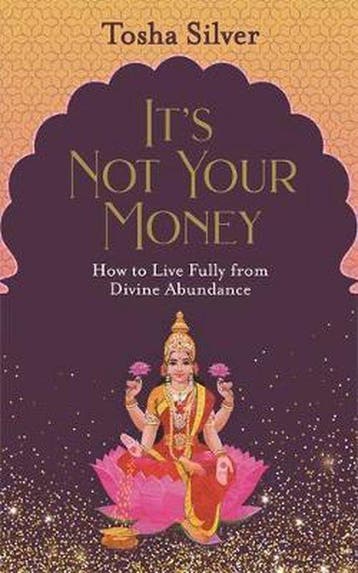 Its Not Your Money 9781788170611 Tosha Silver, Verzenden, Tosha Silver