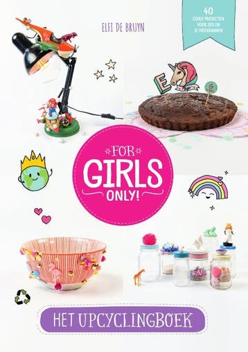 Upcyclingboek / For Girls Only! 9789002268885 Elfi De Bruyn, Verzenden, Elfi De Bruyn