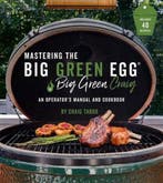 Mastering The Big Green Egg Big Craig 9781645670247, Verzenden, Zo goed als nieuw, Craig Tabor