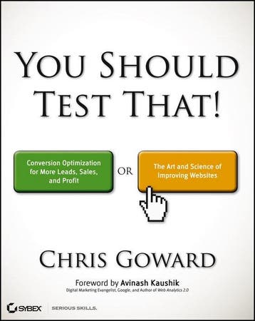 You Should Test That Conversion Optimiza 9781118301302, Verzenden, Chris Goward