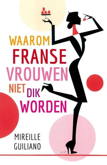 Waarom Franse vrouwen niet dik worden 9789400502529, Verzenden, Mireille Guiliano