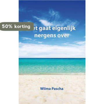 Het gaat eigenlijk nergens over 9789491777318 Wilma Pascha, Verzenden, Wilma Pascha