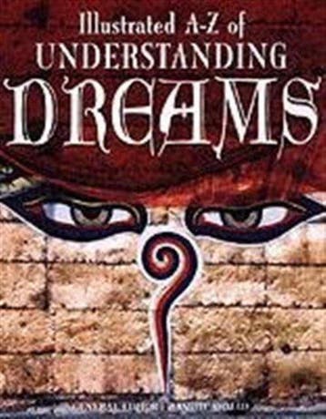 Illustrated A-Z of Understanding Dreams 9781904041740, Verzenden, Gelezen