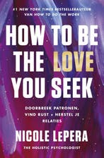 How to be the love you seek 9789043931175 Nicole LePera, Verzenden, Nicole LePera
