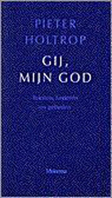 GIJ MIJN GOD 9789021136677 P.N. Holtrop, Verzenden, Gelezen, P.N. Holtrop