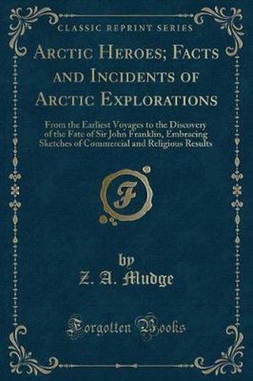 Arctic Heroes; Facts and Incidents of Arctic Explorations, Verzenden, Z. A. Mudge