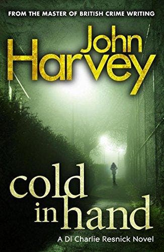 Cold in Hand 9780099505648 John Harvey, Verzenden, Gelezen, John Harvey