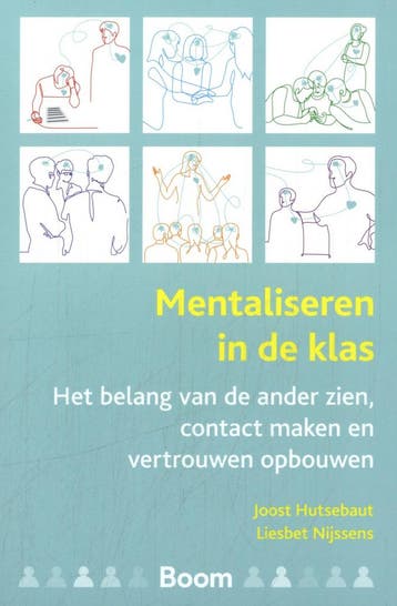 Mentaliseren in de klas 9789024456772 Joost Hutsebaut, Boeken, Verzenden, Gelezen, Joost Hutsebaut