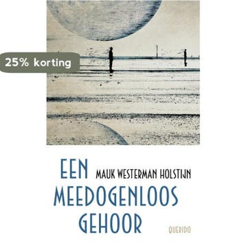 Een meedogenloos gehoor 9789021436500, Verzenden, Zo goed als nieuw, Mauk Westerman Holstijn