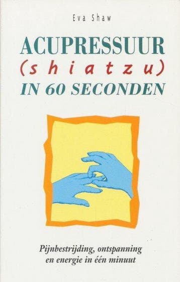 ACUPRESSUUR IN 60 SECONDEN (SHIATZU 9789061343950 Irwin Shaw, Verzenden, Gelezen, Irwin Shaw