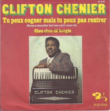 Clifton Chenier - Tu Peux Cogner Mais Tu Peux Pas Rentrer (K, Verzenden