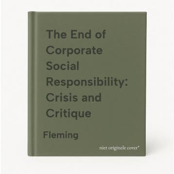 The End of Corporate Social Responsibility: Crisis and, Verzenden, Gelezen, Fleming