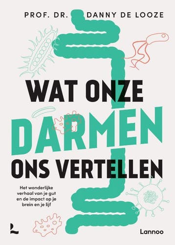 Wat onze darmen ons vertellen 9789401492348 Danny De Looze, Boeken, Verzenden, Zo goed als nieuw, Danny De Looze