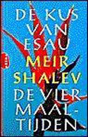 KUS VAN ESAU/DE VIER MAALTIJDE 9789069743141 Meir Shalev, Verzenden, Meir Shalev