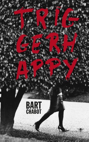Triggerhappy 9789023473589 Bart Chabot, Verzenden, Bart Chabot