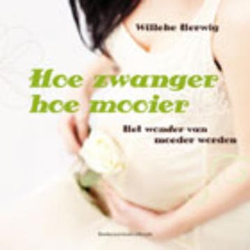 Hoe zwanger hoe mooier 9789023925934 Willeke Herwig, Verzenden, Gelezen, Willeke Herwig