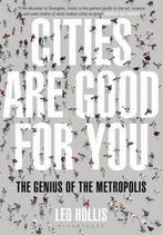 Cities Are Good For You 9781408826621 Leo Hollis, Verzenden, Leo Hollis