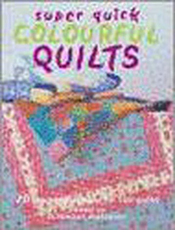 Super Quick Colourful Quilts 9781843306993, Verzenden