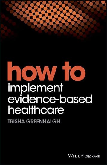 How to Implement Evidence-Based Healthcare 9781119238522, Verzenden, Zo goed als nieuw, Trisha Greenhalgh