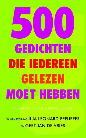 500 Gedichten die iedereen gelezen moet hebben 9789029081856, Verzenden, Gelezen