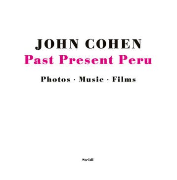 John Cohen: Past Present Peru 9783869301037 John Cohen, Verzenden, Zo goed als nieuw, John Cohen