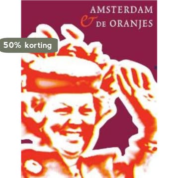Amsterdam & de Oranjes 9789068327380 A. de Wildt, Verzenden, A. de Wildt