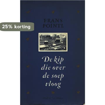 De kip die over de soep vloog 9789023675013 Frans Pointl, Verzenden, Gelezen, Frans Pointl