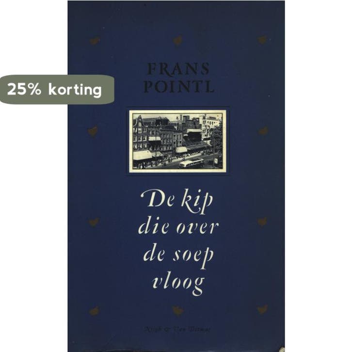 De kip die over de soep vloog 9789023675013 Frans Pointl, Livres, Romans, Envoi