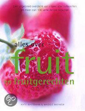 Alles over fruit en fruitgerechten 9789059200425 K. Whiteman, Verzenden, Zo goed als nieuw, K. Whiteman
