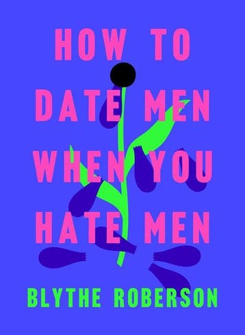 How to Date Men When You Hate Men 9781250193421, Verzenden, Blythe Roberson