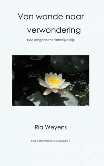 Van wonde naar verwondering / Contemplatieve levenskunst / 1, Verzenden, Zo goed als nieuw, Ria Weyens