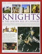 The Complete Illustrated History of Knights & the Golden Age, Verzenden, Gelezen, Charles Phillips