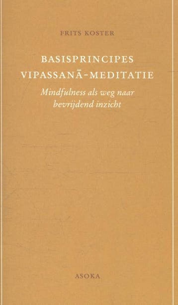 Basisprincipes Vipassana-meditatie 9789056701994, Boeken, Verzenden, Gelezen, Frits Koster