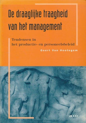 De draaglijke traagheid van het management. Tendensen in het, Verzenden, G. Van Hootegem