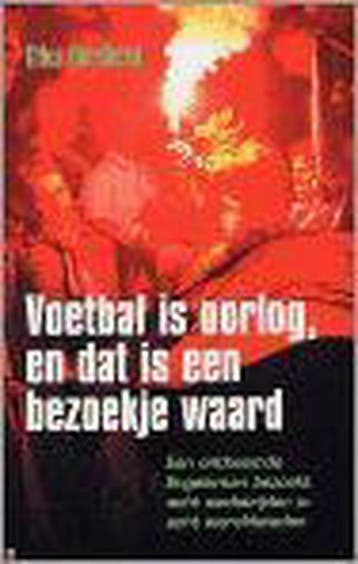 Voetbal is oorlog, en dat is een bezoekje waard G. Goodhead, Verzenden, G. Goodhead