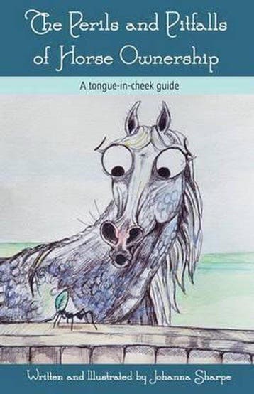 The Perils and Pitfalls of Horse Ownership 9781909985131, Verzenden, Gelezen, Johanna Sharpe