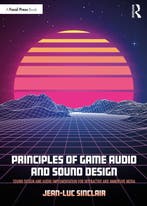 Principles of Game Audio and Sound Design 9781138738973, Verzenden, Jean-Luc Sinclair