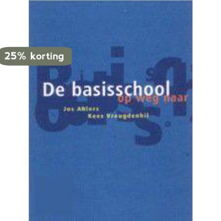 De basisschool op weg naar 2010 9789073460911 J. Ahlers, Boeken, Studieboeken en Cursussen, Zo goed als nieuw, Verzenden