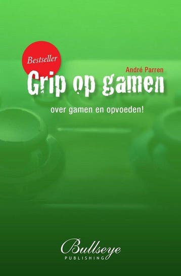 Grip op gamen, over gamen en opvoeden (pedagogiek, opvoeden,, Verzenden, Andre Parren