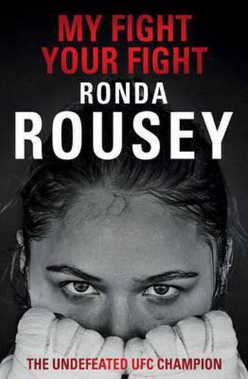 My Fight Your Fight 9781780894911 Ronda Rousey, Verzenden, Zo goed als nieuw, Ronda Rousey