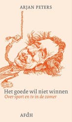 Het goede wil niet winnen 9789072603593 Arjan Peters, Verzenden, Gelezen, Arjan Peters