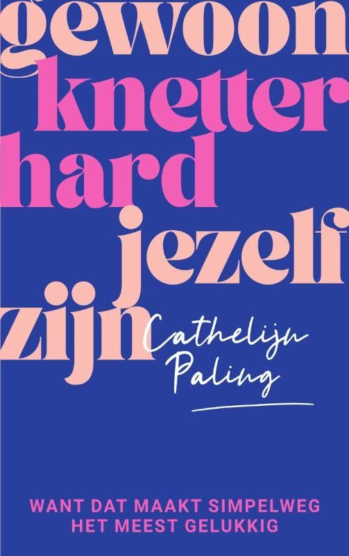 Gewoon knetterhard jezelf zijn 9789000382460, Livres, Psychologie, Envoi