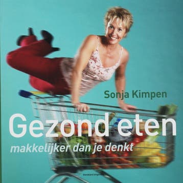Gezond eten, makkelijker dan je denkt! 9789002219689, Boeken, Kookboeken, Verzenden, Gelezen, Sonja Kimpen